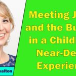 Ellen Whealton - Meeting Jesus and the Buddha in a Childhood Near-Death Experience