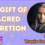 The Gift of Sacred Secretion w/ Travis Cosentino